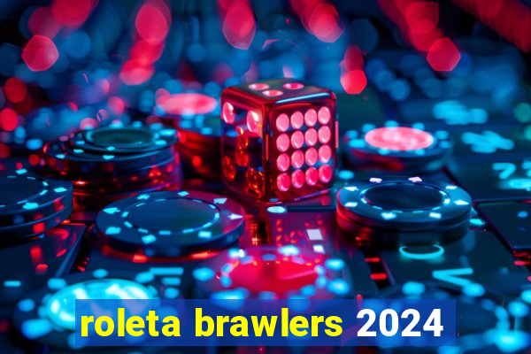 roleta brawlers 2024